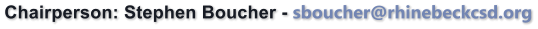 Chairperson: Stephen Boucher - sboucher@rhinebeckcsd.org