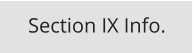 Section IX Info.