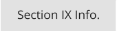 Section IX Info.