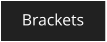 Brackets