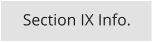 Section IX Info.