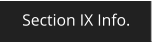 Section IX Info.