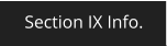 Section IX Info.