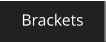 Brackets