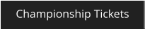 Championship Tickets