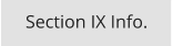 Section IX Info.