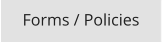 Forms / Policies