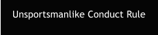 Unsportsmanlike Conduct Rule