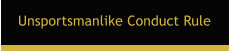 Unsportsmanlike Conduct Rule